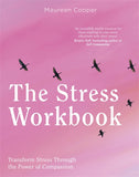 The Stress Workbook - Transform Stress Through the Power of Compassion