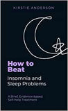 How To Beat Insomnia and Sleep Problems: A Brief, Evidence-based Self-help Treatment