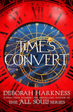 Time's Convert - Return to the Spellbinding World of a Discovery of Witches