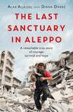 The Last Sanctuary in Aleppo - A remarkable true story of courage, hope and survival