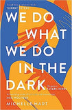 We Do What We Do in the Dark - 'A Haunting Study of Solitude and Connection' Meg Wolitzer