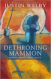 Dethroning Mammon: Making Money Serve Grace - The Archbishop of Canterbury's Lent
