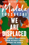 We Are Displaced - My Journey and Stories from Refugee Girls Around the World - from Nobel Peace Prize Winner Malala Yousafzai