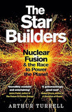 The Star Builders - Nuclear Fusion and the Race to Power the Planet