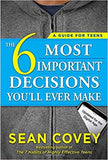 The 6 Most Important Decisions You'll Ever Make: A Guide for Teens: Updated for the Digital Age -