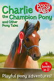 Charlie The Champion Pony And Other Pony Tales: 4 Books In 1! (jenny Dale's Pony Tales)