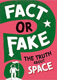 Fact Or Fake?: the Truth about Space