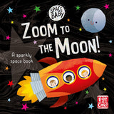 Zoom to the Moon!: A first shiny space adventure book (Space Baby)