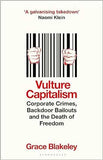 Vulture Capitalism - Corporate Crimes, Backdoor Bailouts and the Death of Freedom
