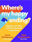 Where's My Happy Ending? - Happily Ever After and How the Hell to Get There