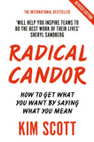 Radical Candor - How to Get What You Want by Saying What You Mean