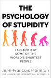 The Psychology of Stupidity: Explained by Some of the World's Smartest People