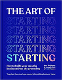 The Art of Starting - Develop Your Idea from Bedroom to Business