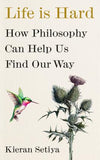 Life Is Hard - How Philosophy Can Help Us Find Our Way