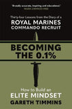 Becoming The 0. 1% - Thirty-Four Lessons from the Diary of a Royal Marines Commando Recruit