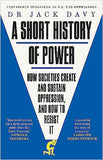 A Short History of Power: How societies create and sustain oppression, and how to resist it