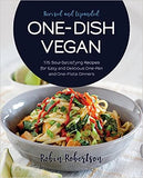 One-Dish Vegan Revised and Expanded Edition - 175 Soul-Satisfying Recipes for Easy and Delicious One-Pan and One-Plate Dinners