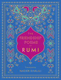 The Friendship Poems of Rumi - Translated by Nader Khalili