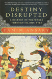 Destiny Disrupted A History Of The World Through Islamic Eyes