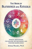 The Book of Blessings and Rituals - Magical Invocations for Healing, Setting Energy, and Creating Sacred Space