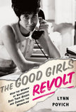 The Good Girls Revolt How the Women of week Sued their Bosses and Changed the Workplace