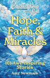 Chicken Soup for the Soul: Hope, Faith and Miracles - 101 Awe-Inspiring Stories