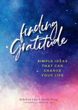 Finding Gratitude - Simple Ideas That Can Change Your Life