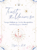 Trust the Universe - Powerful Methods for Positive Manifestations and Raising Your Vibration