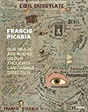 Francis Picabia: Our Heads Are Round So Our Thoughts Can Change Direction
