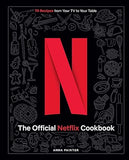 The Official Netflix Cookbook - 70 Recipes from Your TV to Your Table