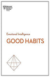 Good Habits (HBR Emotional Intelligence Series)