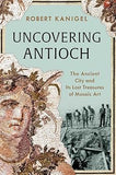 Uncovering Antioch: The Ancient City and Its Lost Treasures of Mosaic Art