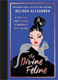 The Divine Feline - A Chic Cat Lady's Guide to Woman's Best Friend