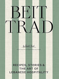 Beit Trad: Recipes, stories & the art of Lebanese hospitality