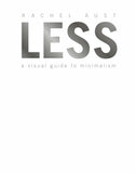 Less : A Visual Guide to Minimalism