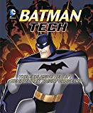 Batman Tech: The Explosive Reality Behind Dark Knight Gadgetry (dc Super Heroes:)