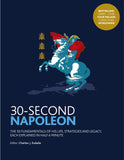 30-Second Napoleon - The 50 Fundamentals of His Life, Strategies, and Legacy, Each Explained in Half a Minute