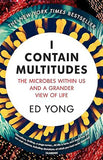 I Contain Multitudes - The Microbes Within Us and a Grander View of Life