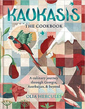 Kaukasis The Cookbook: The culinary journey through Georgia, Azerbaijan and beyond