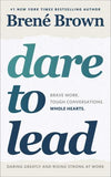Dare to Lead - Bold Work. Tough Conversations. Whole Hearts