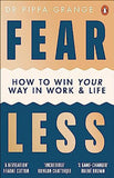 Fear Less: How to Win Your Way in Work and Life