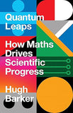 Quantum Leaps How Maths Drives Scientific Progress