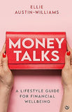 Money Talks: A Lifestyle Guide for Financial Wellbeing