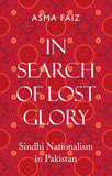 In Search of Lost Glory: Sindhi Nationalism in Pakistan