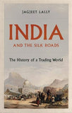 India and the Silk Roads - The History of a Trading World