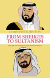 From Sheikhs to Sultanism - Statecraft and Authority in Saudi Arabia and the UAE