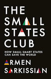 The Small States Club - How Small Smart States Can Save the World