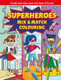 Superheroes Mix and Match Colouring Fun (Mixed-up Colouring)