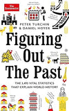 Figuring Out The Past: The 3,495 Vital Statistics that Explain World History