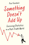 Something Doesn't Add Up - Surviving Statistics in a Post-Truth World